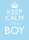 Keep Calm Its a Boy Card